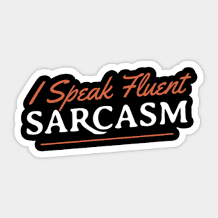 I Speak Fluent Sarcasm Sticker